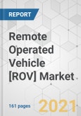 Remote Operated Vehicle [ROV] Market - Global Industry Analysis, Size, Share, Growth, Trends, and Forecast, 2021-2031- Product Image